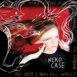 Neko Case - Worse Things Get the Harder I Fight the Harder I  CD